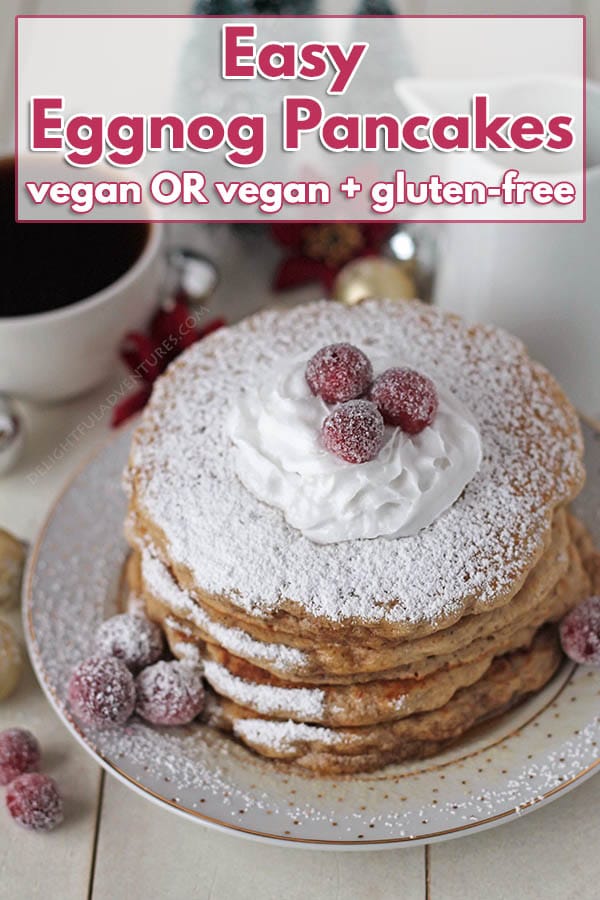 Fluffy vegan eggnog pancakes are the perfect addition to your holiday breakfast or brunch table. Instructions to make them gluten-free are also included!
