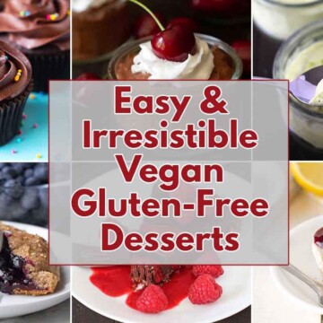 A collage of six images of desserts with a text overlay that says "easy and irresistible vegan gluten-free desserts."