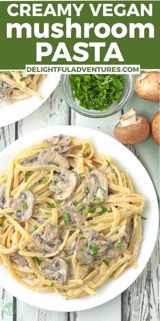 Pinterest pin with an overhead image of vegan mushroom pasta, this image is for pinning this recipe to Pinterest.