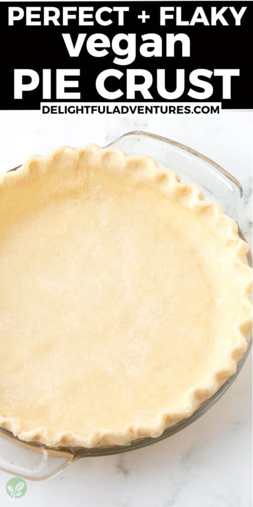 Pinterest pin with an overhead image of vegan pie crust in a pie dish, this image is for pinning this recipe to Pinterest.