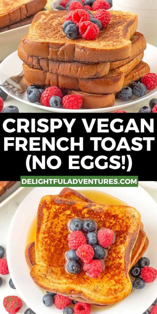 Pinterest pin with two images of vegan French toast, this image is for pinning this recipe to Pinterest.